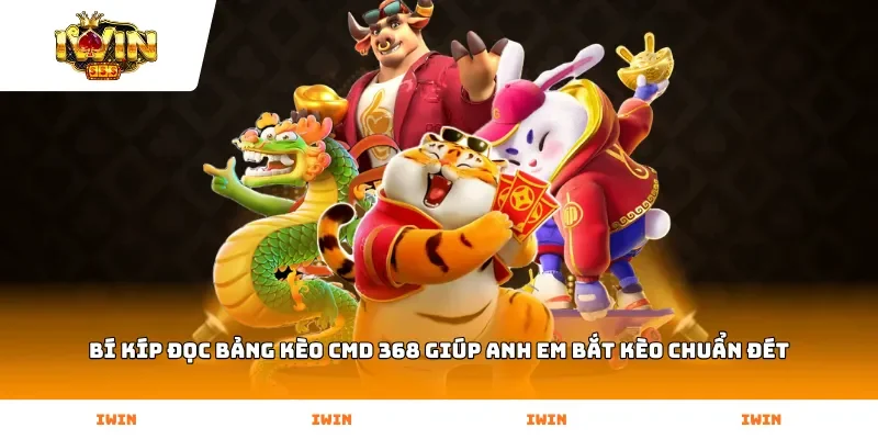 Bí kíp đọc bảng kèo CMD 368 giúp anh em bắt kèo chuẩn đét