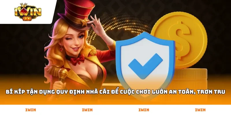 Bí kíp tận dụng quy định nhà cái để cuộc chơi luôn an toàn, trơn tru