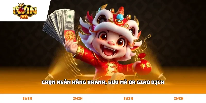 Chọn ngân hàng nhanh, lưu mã QR giao dịch