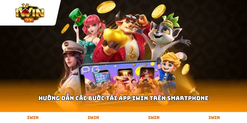Hướng dẫn các bước Tải App Iwin trên smartphone