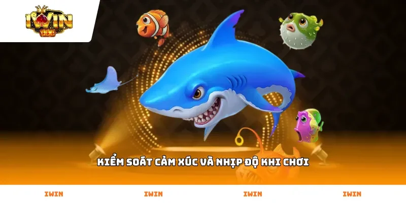 Kiểm soát cảm xúc và nhịp độ khi chơi
