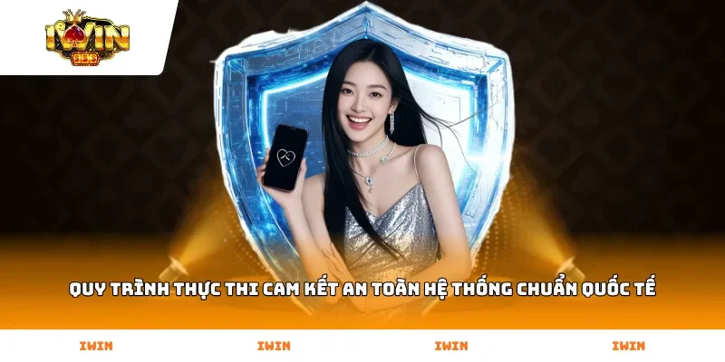 Quy trình thực thi cam kết an toàn hệ thống chuẩn quốc tế