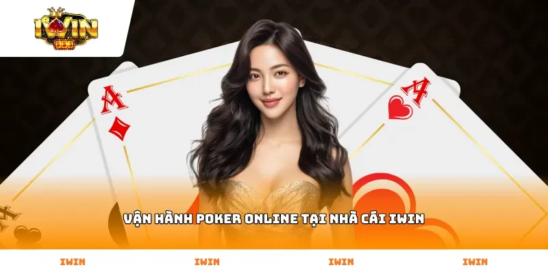 Vận hành Poker Online tại nhà cái Iwin